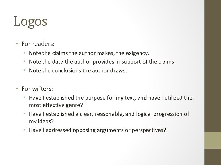 Logos • For readers: • Note the claims the author makes, the exigency. •