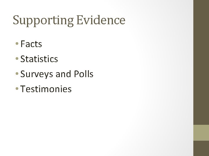 Supporting Evidence • Facts • Statistics • Surveys and Polls • Testimonies 