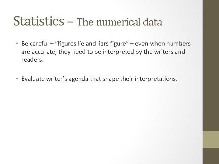 Statistics – The numerical data • Be careful – “figures lie and liars figure”