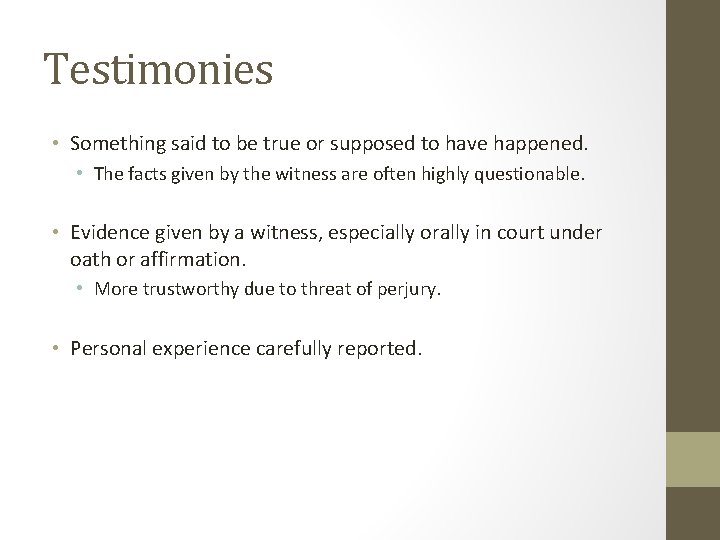 Testimonies • Something said to be true or supposed to have happened. • The