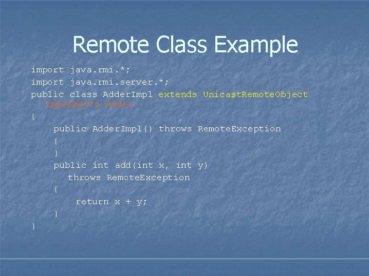 Remote Class Example import java. rmi. *; import java. rmi. server. *; public class Remote Class Example import java. rmi. *; import java. rmi. server. *; public class