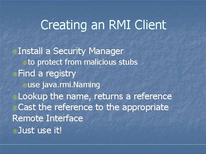 Creating an RMI Client Install to Find a Security Manager protect from malicious stubs Creating an RMI Client Install to Find a Security Manager protect from malicious stubs