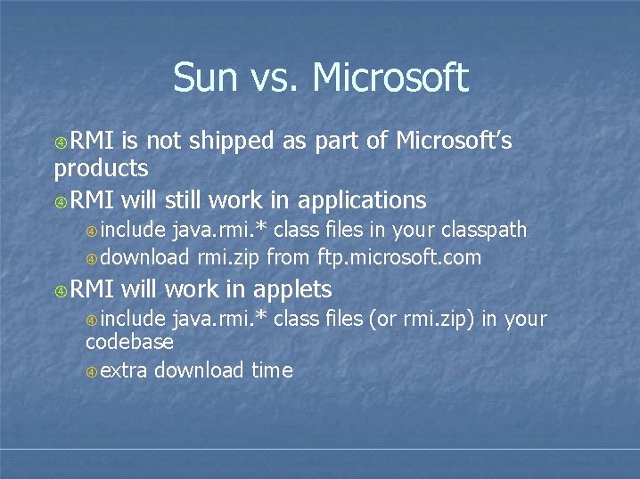 Sun vs. Microsoft RMI is not shipped as part of Microsoft’s products RMI will Sun vs. Microsoft RMI is not shipped as part of Microsoft’s products RMI will