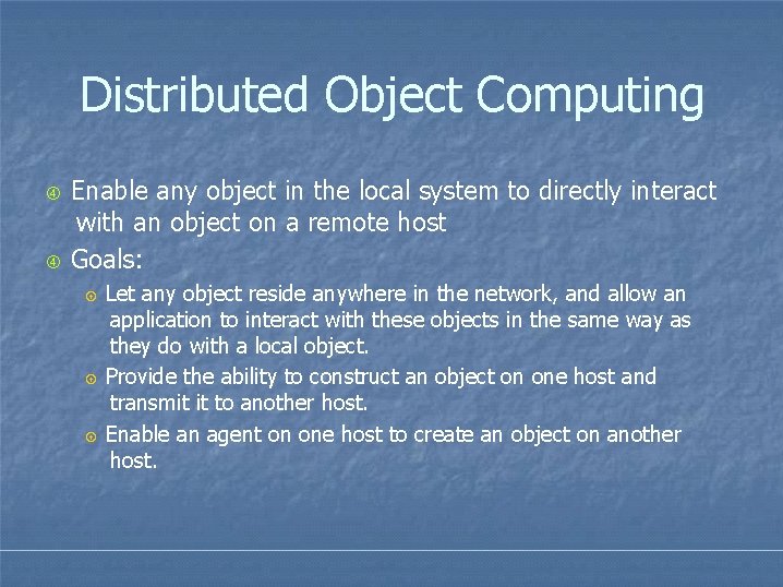 Distributed Object Computing Enable any object in the local system to directly interact with Distributed Object Computing Enable any object in the local system to directly interact with