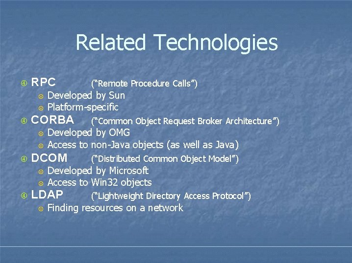 Related Technologies RPC (“Distributed Common Object Model”) Developed by Microsoft Access to Win 32 Related Technologies RPC (“Distributed Common Object Model”) Developed by Microsoft Access to Win 32