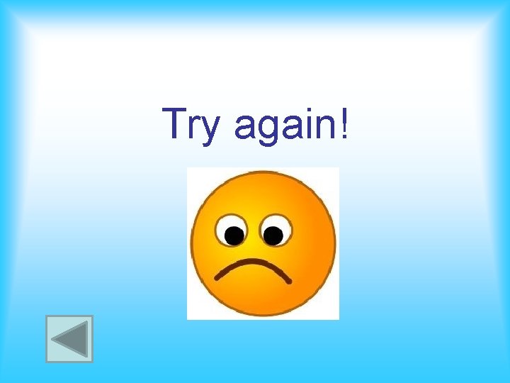 Try again! Try again!