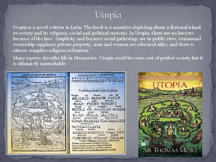Utopia is a novel written in Latin. The book is a narrative depicting about