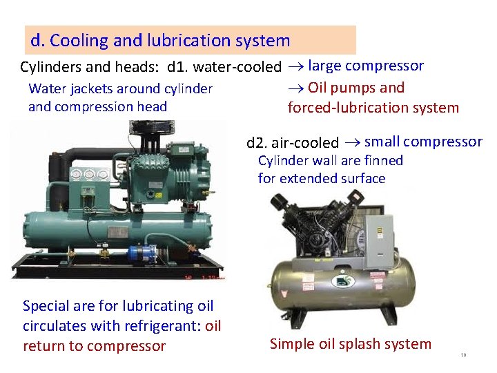d. Cooling and lubrication system Cylinders and heads: d 1. water-cooled large compressor Oil d. Cooling and lubrication system Cylinders and heads: d 1. water-cooled large compressor Oil
