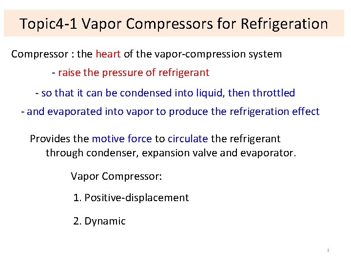 Topic 4 -1 Vapor Compressors for Refrigeration Compressor : the heart of the vapor-compression Topic 4 -1 Vapor Compressors for Refrigeration Compressor : the heart of the vapor-compression