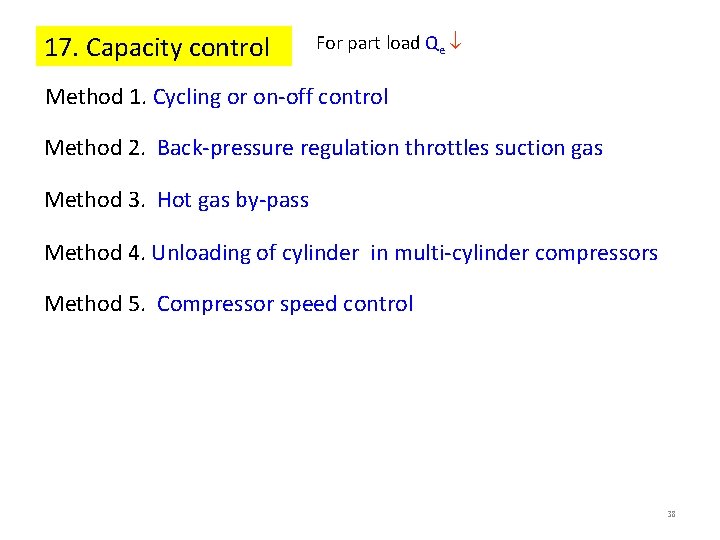 17. Capacity control For part load Qe Method 1. Cycling or on-off control Method 17. Capacity control For part load Qe Method 1. Cycling or on-off control Method