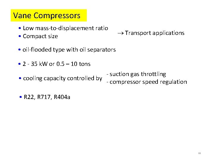 Vane Compressors • Low mass-to-displacement ratio • Compact size Transport applications • oil-flooded type Vane Compressors • Low mass-to-displacement ratio • Compact size Transport applications • oil-flooded type