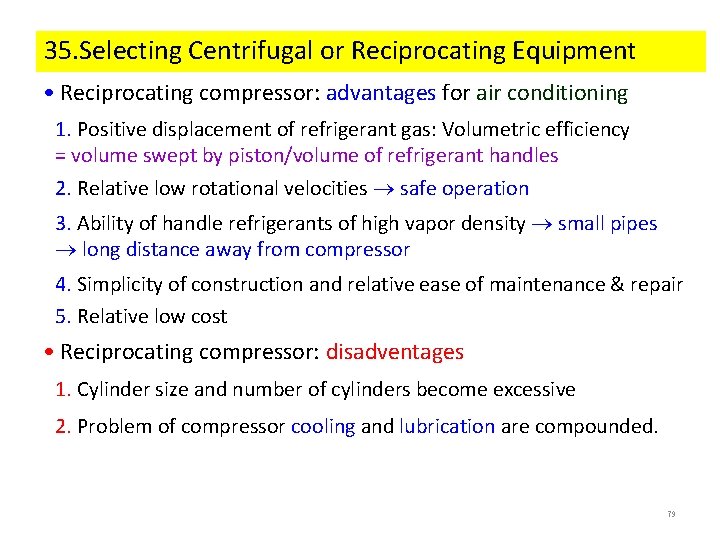 35. Selecting Centrifugal or Reciprocating Equipment • Reciprocating compressor: advantages for air conditioning 1. 35. Selecting Centrifugal or Reciprocating Equipment • Reciprocating compressor: advantages for air conditioning 1.