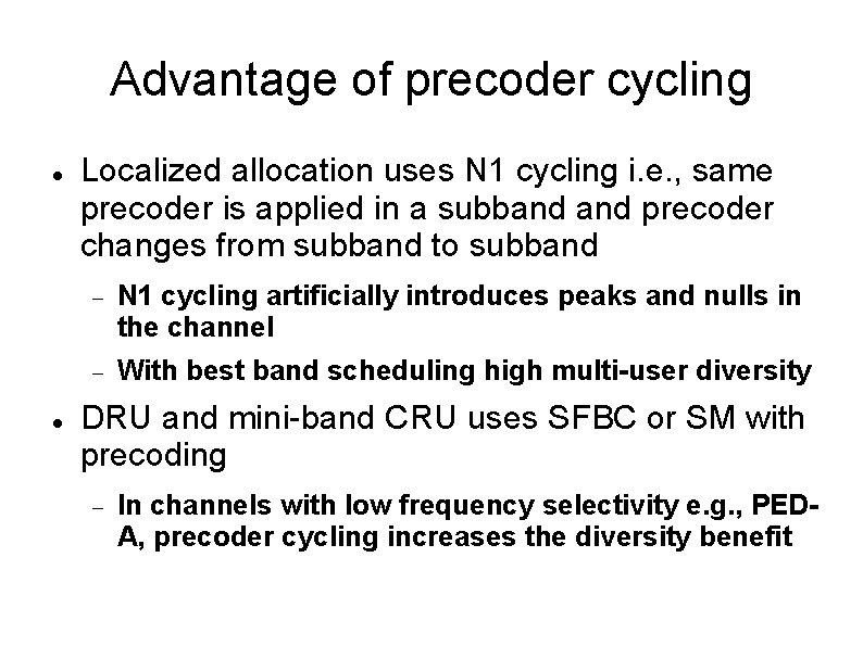Advantage of precoder cycling Localized allocation uses N 1 cycling i. e. , same