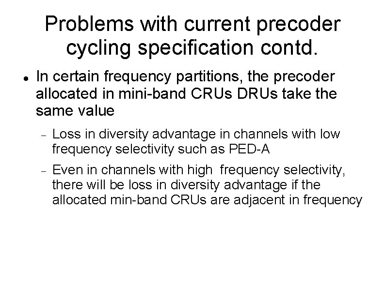 Problems with current precoder cycling specification contd. In certain frequency partitions, the precoder allocated