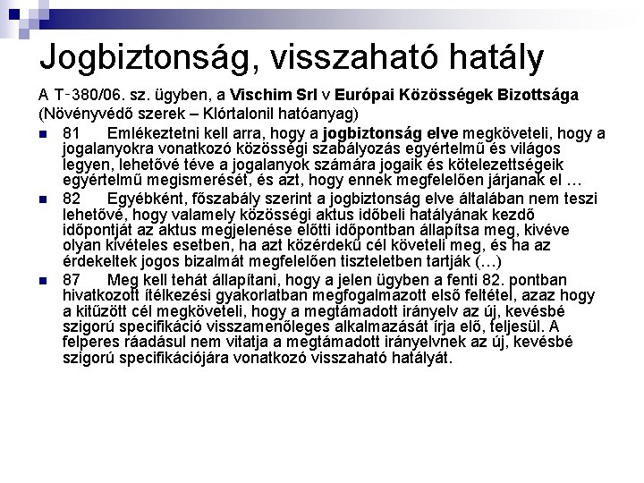 Jogbiztonság, visszaható hatály A T‑ 380/06. sz. ügyben, a Vischim Srl v Európai Közösségek