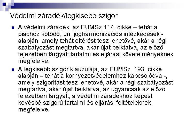 Védelmi záradék/legkisebb szigor n n A védelmi záradék, az EUMSz 114. cikke – tehát