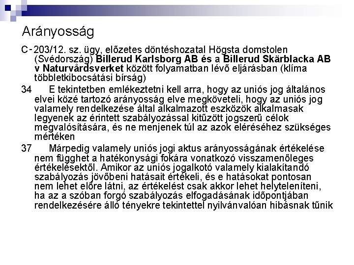 Arányosság C‑ 203/12. sz. ügy, előzetes döntéshozatal Högsta domstolen (Svédország) Billerud Karlsborg AB és