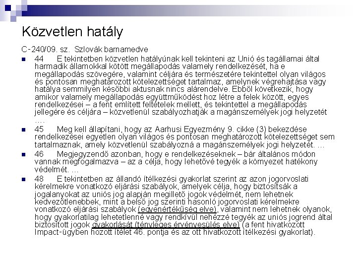 Közvetlen hatály C‑ 240/09. sz. Szlovák barnamedve n 44 E tekintetben közvetlen hatályúnak kell