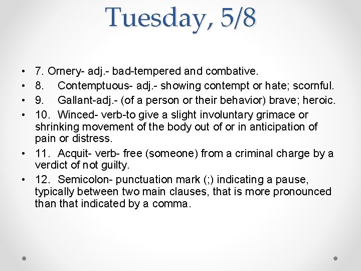Tuesday, 5/8 • • 7. Ornery- adj. - bad-tempered and combative. 8. Contemptuous- adj.