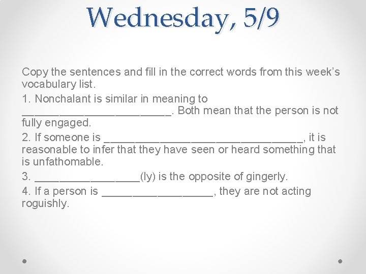 Wednesday, 5/9 Copy the sentences and fill in the correct words from this week’s