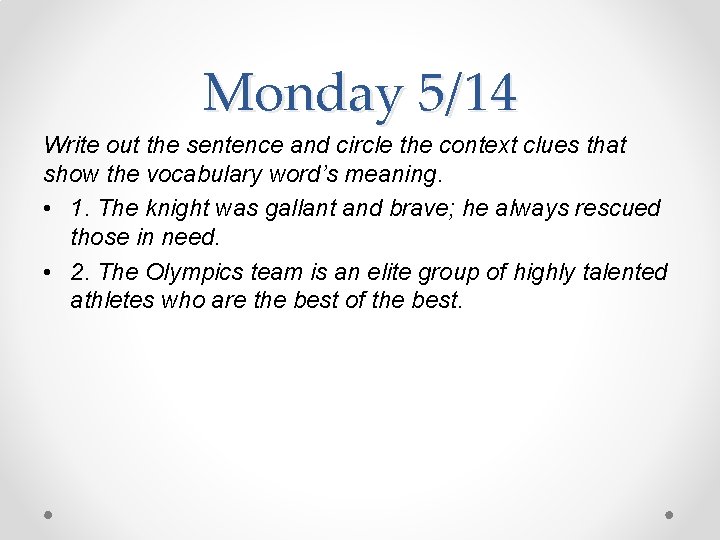 Monday 5/14 Write out the sentence and circle the context clues that show the