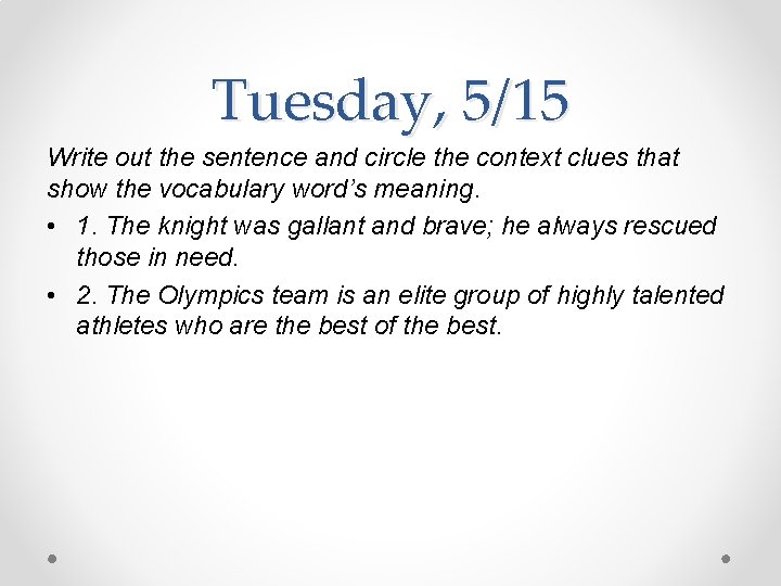 Tuesday, 5/15 Write out the sentence and circle the context clues that show the