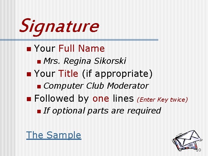 Signature n Your Full Name n n Your Title (if appropriate) n n Mrs.
