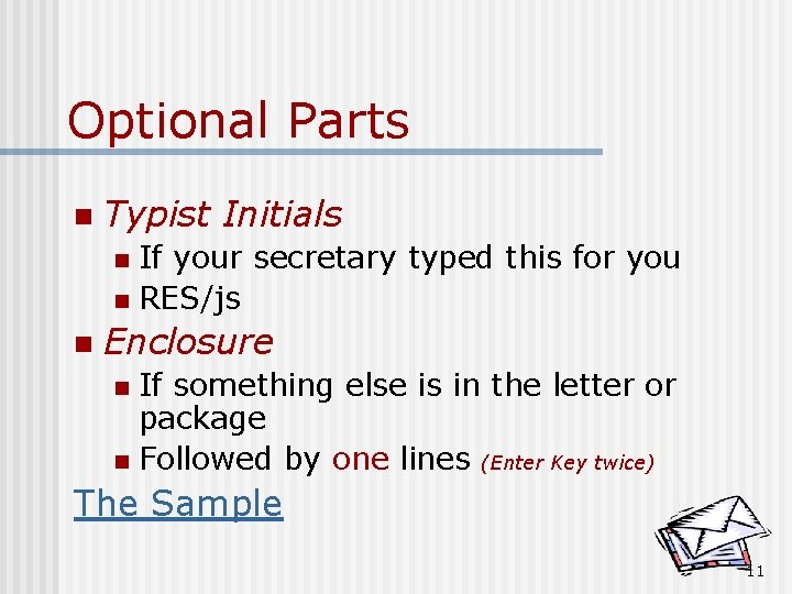 Optional Parts n Typist Initials If your secretary typed this for you n RES/js