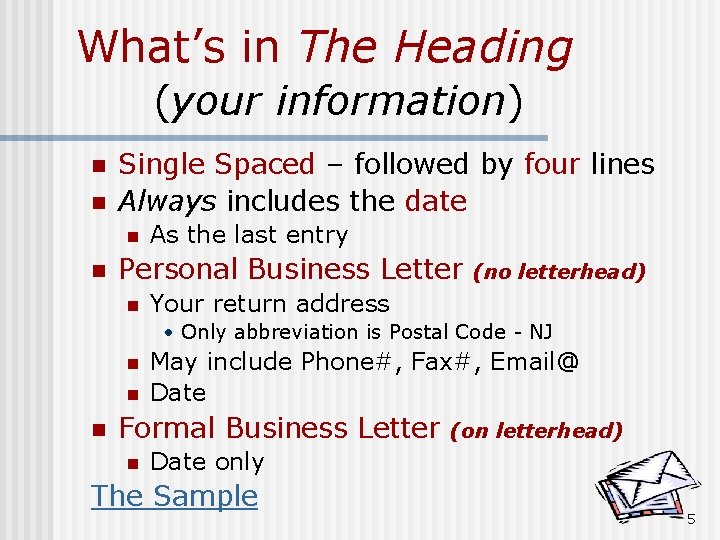 What’s in The Heading (your information) n n Single Spaced – followed by four