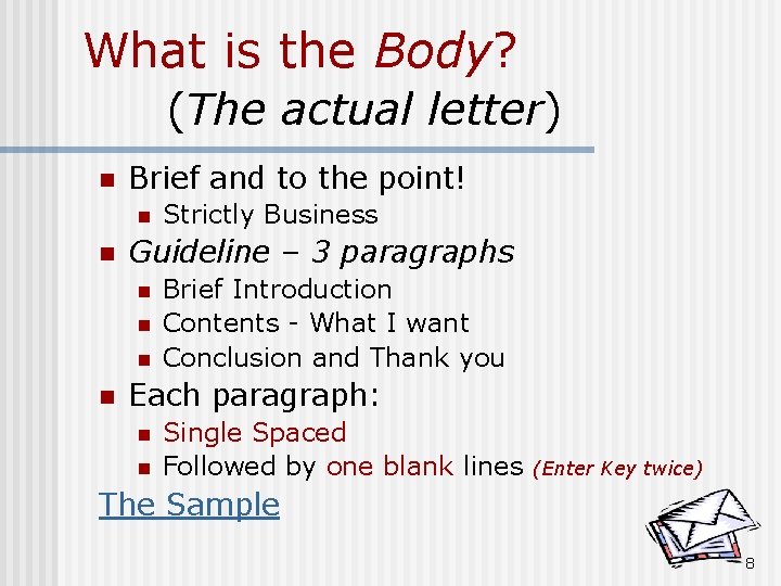 What is the Body? (The actual letter) n Brief and to the point! n