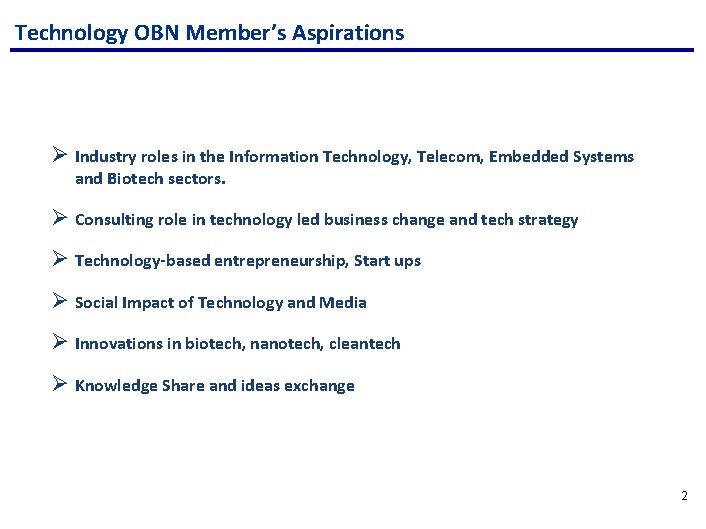 Technology OBN Member’s Aspirations Ø Industry roles in the Information Technology, Telecom, Embedded Systems