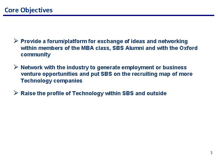 Core Objectives Ø Provide a forum/platform for exchange of ideas and networking within members