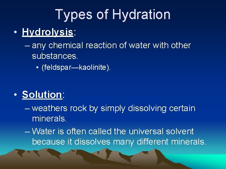 Types of Hydration • Hydrolysis: – any chemical reaction of water with other substances.