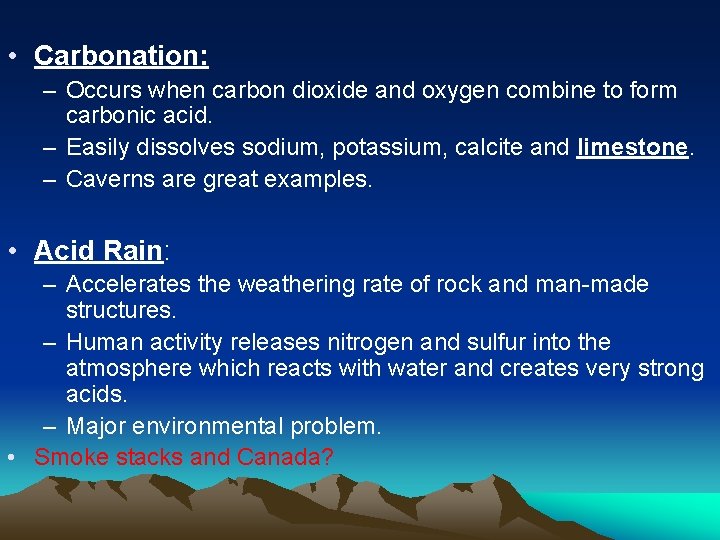  • Carbonation: – Occurs when carbon dioxide and oxygen combine to form carbonic