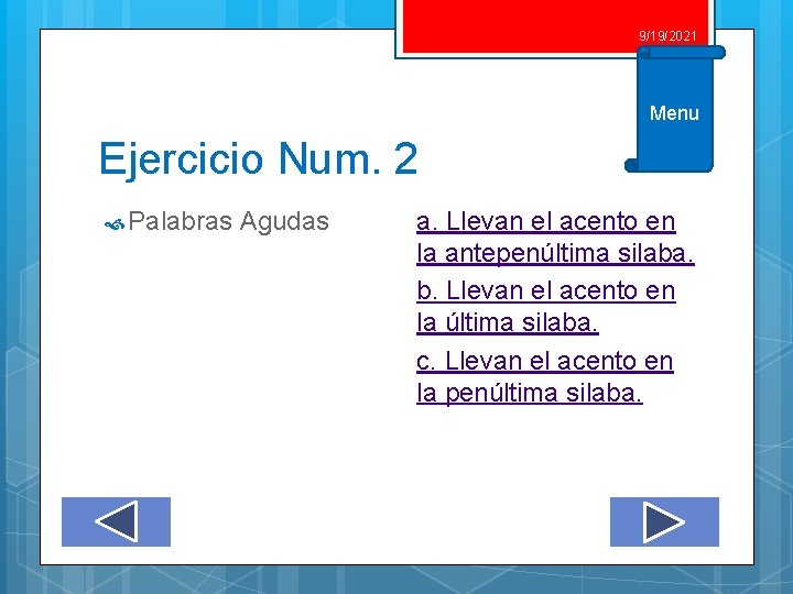 9/19/2021 Menu Ejercicio Num. 2 Palabras Agudas a. Llevan el acento en la antepenúltima 9/19/2021 Menu Ejercicio Num. 2 Palabras Agudas a. Llevan el acento en la antepenúltima