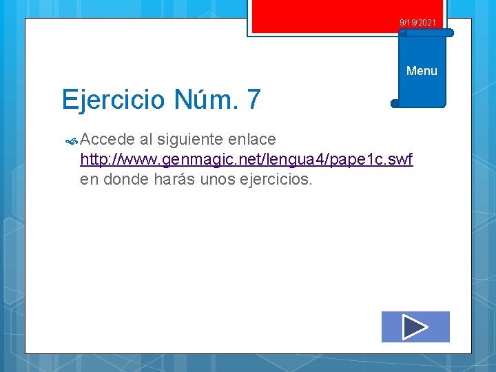 9/19/2021 Menu Ejercicio Núm. 7 Accede al siguiente enlace http: //www. genmagic. net/lengua 4/pape 9/19/2021 Menu Ejercicio Núm. 7 Accede al siguiente enlace http: //www. genmagic. net/lengua 4/pape