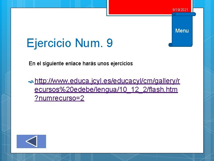 9/19/2021 Menu Ejercicio Num. 9 En el siguiente enlace harás unos ejercicios http: //www. 9/19/2021 Menu Ejercicio Num. 9 En el siguiente enlace harás unos ejercicios http: //www.