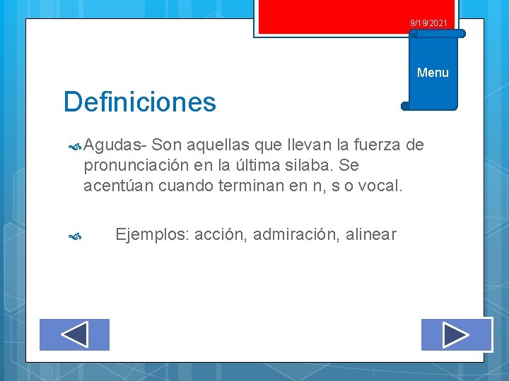 9/19/2021 Menu Definiciones Agudas- Son aquellas que llevan la fuerza de pronunciación en la 9/19/2021 Menu Definiciones Agudas- Son aquellas que llevan la fuerza de pronunciación en la