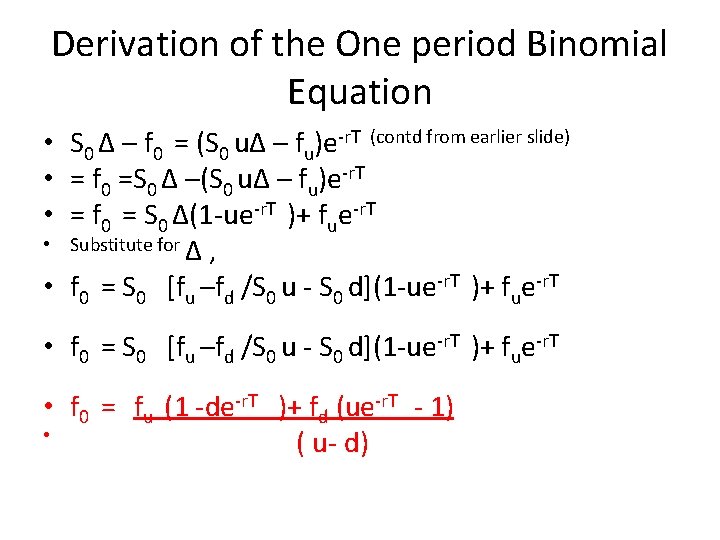 Derivation of the One period Binomial Equation • S 0 Δ – f 0