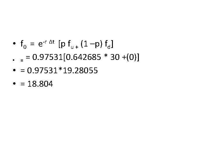  • f 0 = e-r Δt [p fu + (1 –p) fd] •