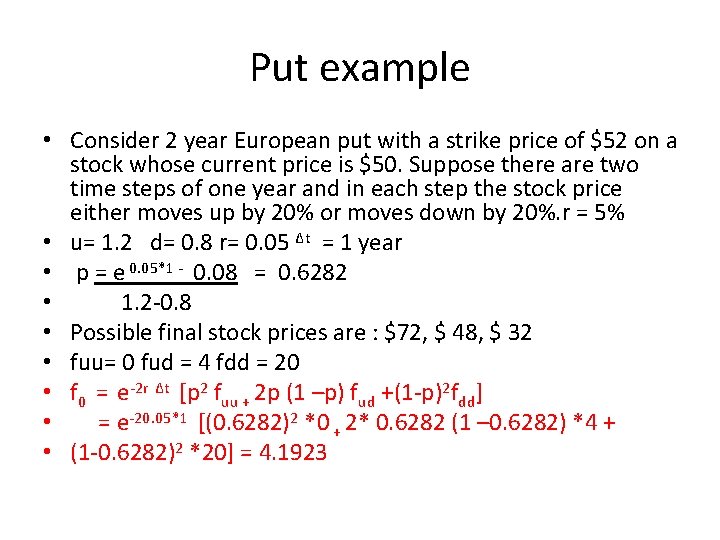 Put example • Consider 2 year European put with a strike price of $52