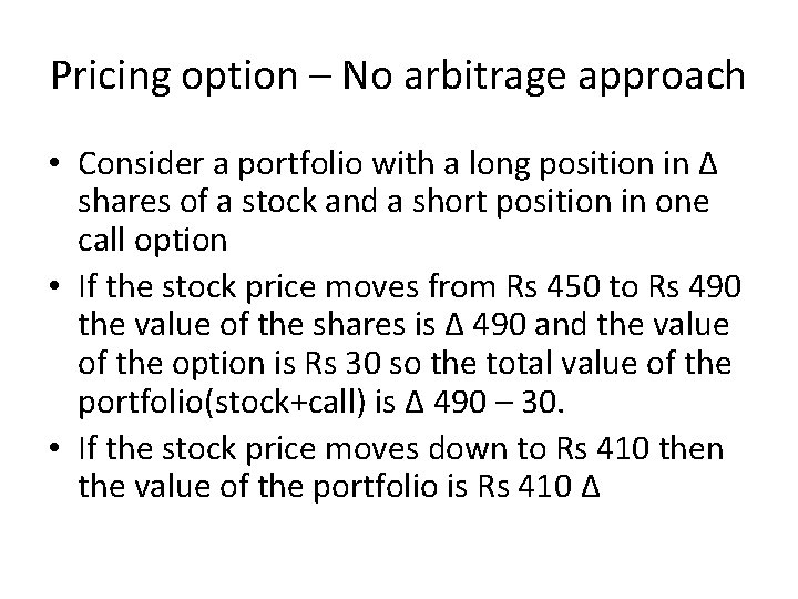 Pricing option – No arbitrage approach • Consider a portfolio with a long position