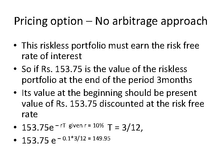 Pricing option – No arbitrage approach • This riskless portfolio must earn the risk