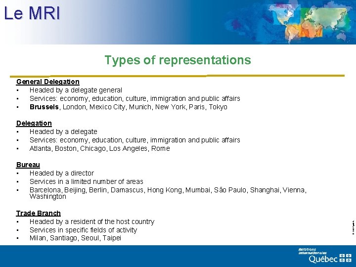 Le MRI Types of representations General Delegation • Headed by a delegate general •