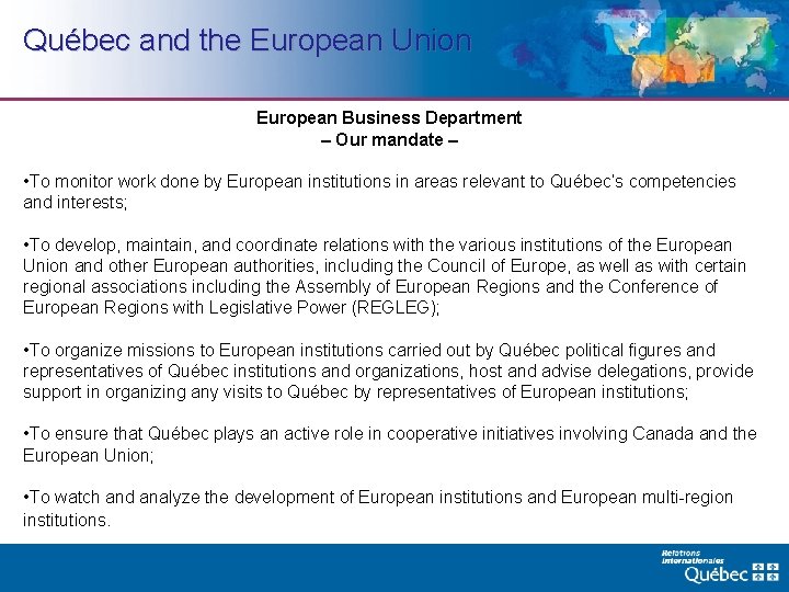 Québec and the European Union European Business Department – Our mandate – • To