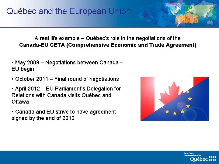 Québec and the European Union A real life example – Québec’s role in the
