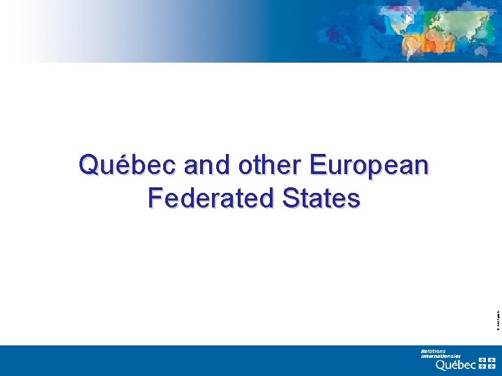 © Arial 4 points Québec and other European Federated States 2021 -09 -19 Le