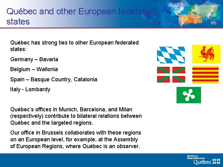 Québec and other European federated states Québec has strong ties to other European federated