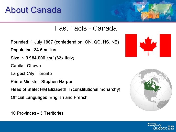 About Canada Fast Facts - Canada Founded: 1 July 1867 (confederation: ON, QC, NS,