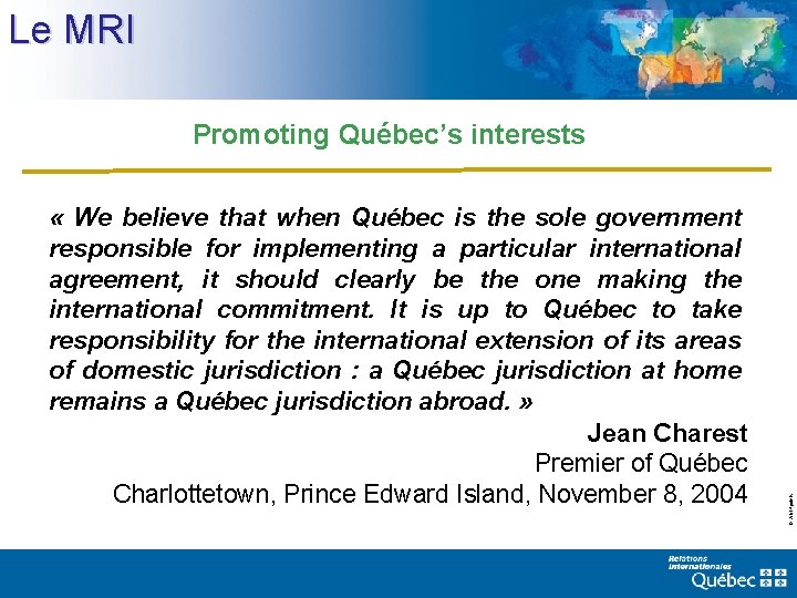 Le MRI « We believe that when Québec is the sole government responsible for